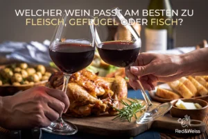 Welcher Wein passt am besten zu Fleisch, Geflügel oder Fisch?